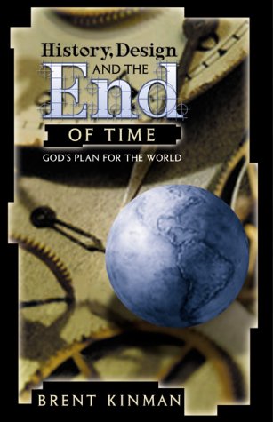 Imagen de archivo de History, Design, and the End of Time: God's Plan for the World a la venta por Once Upon A Time Books