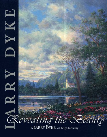 Larry Dyke: Revealing the Beauty. Signed copy by the artist.