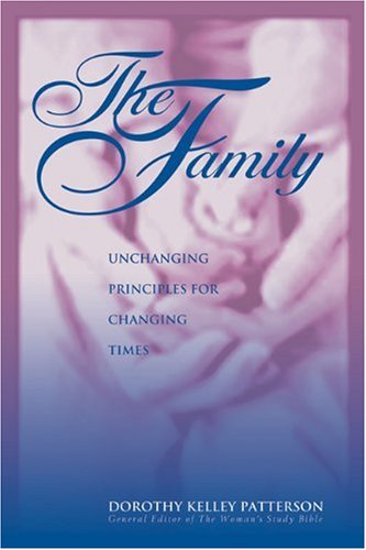 Imagen de archivo de The Family: Unchanging Principles for Changing Times a la venta por SecondSale