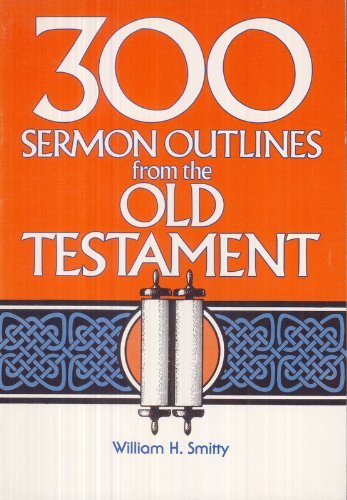 Beispielbild fr Three Hundred Sermon Outlines from the Old Testament zum Verkauf von WorldofBooks