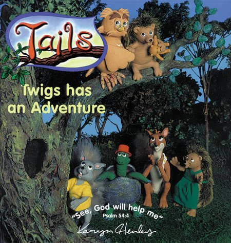 Twigs Has an Adventure (Tails Adventure Series) (9780805422849) by Henley, Karyn
