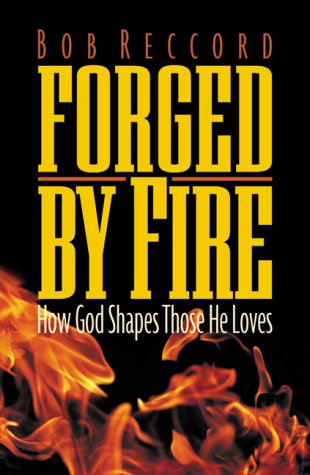 Stock image for Forged by Fire : How God Shapes Those He Loves for sale by Better World Books