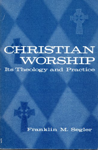 9780805423099: Christian Worship Theology & Practice