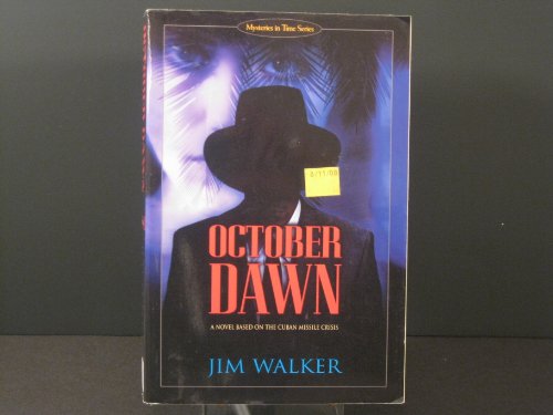 Stock image for October Dawn: a Novel Based on the Cuban Missile Crisis (Walker, James, Mysteries in Time Series. ) for sale by Alien Bindings