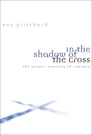Beispielbild fr In the Shadow of the Cross: The Deeper Meaning of Calvary zum Verkauf von Wonder Book