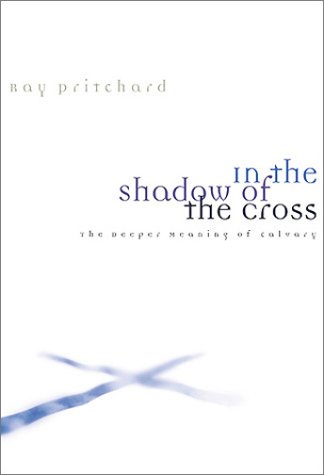 Stock image for In the Shadow of the Cross: The Deeper Meaning of Calvary for sale by Orion Tech