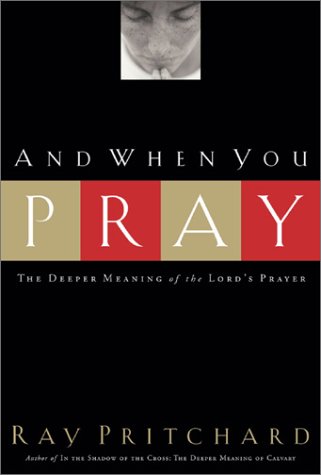 9780805423426: And When You Pray: The Deeper Meaning of the Lord's Prayer