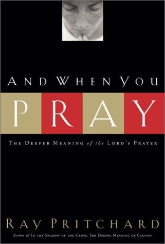 Stock image for And When You Pray: The Deeper Meaning of the Lord's Prayer for sale by Ergodebooks
