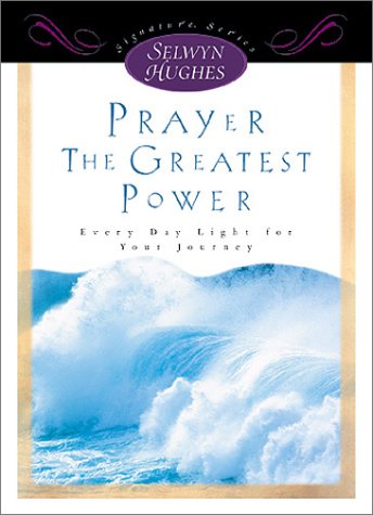 Stock image for Shss Prayer the Greatest Power (Selwyn Hughes Signature) for sale by Goldstone Books