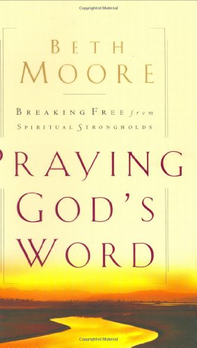 Beispielbild fr Praying God's Word: Breaking Free From Spiritual Strongholds zum Verkauf von Wonder Book