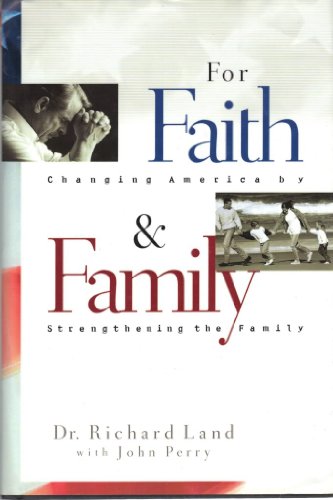 Imagen de archivo de For Faith & Family: Changing America by Strengthening the Family a la venta por Bluff Books