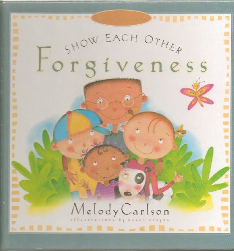 9780805423853: Show Each Other Forgiveness (Just Like Jesus Said Series)