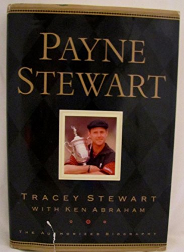 Imagen de archivo de Payne Stewart: The Authorized Biography a la venta por Gulf Coast Books