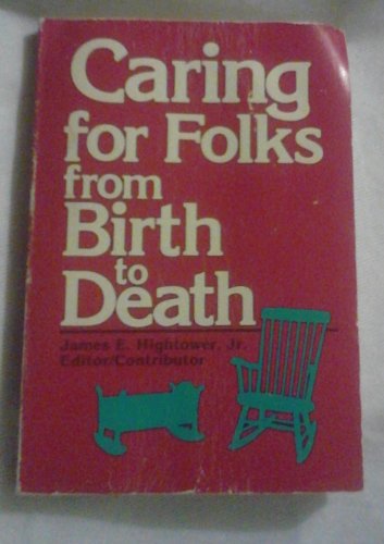 Imagen de archivo de Caring for Folks from Birth to Death a la venta por Better World Books