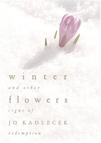 Winter Flowers: And Other Signs of Redemption (9780805424454) by Kadlecek, Jo