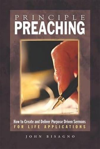 Beispielbild fr Principle Preaching : How to Create and Deliver Purpose Driven Sermons for Life Applications zum Verkauf von Better World Books