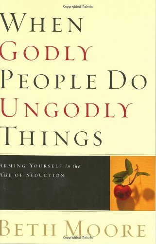 Beispielbild fr When Godly People Do Ungodly Things: Arming Yourself in the Age of Seduction zum Verkauf von AwesomeBooks