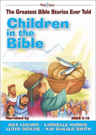 9780805424744: Children in the Bible: The Greatest Bible Stories Ever Told (Word & Song, the Greatest Bible Stories Ever Told)