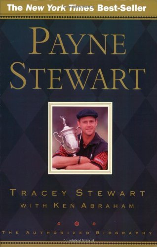 Stock image for Payne Stewart: The Authorized Biography for sale by Your Online Bookstore