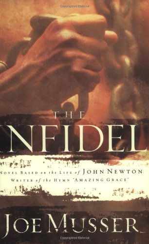 Beispielbild fr The Infidel: A Novel Based on the Life of John Newton zum Verkauf von Orion Tech