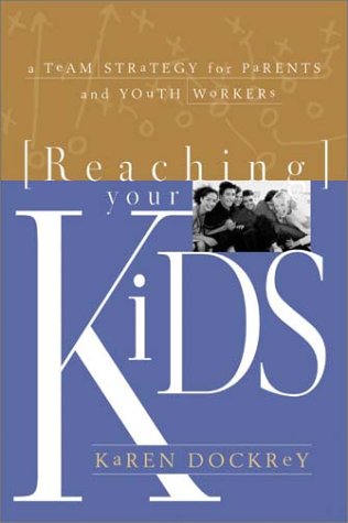 Stock image for Reaching Your Kids: A Team Strategy for Parents and Youth Workers for sale by Agape Love, Inc