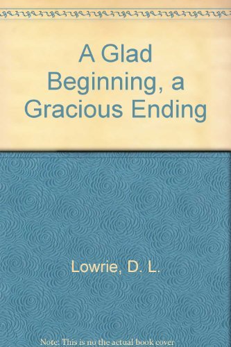 Stock image for A Glad Beginning, a Gracious Ending for sale by ThriftBooks-Atlanta