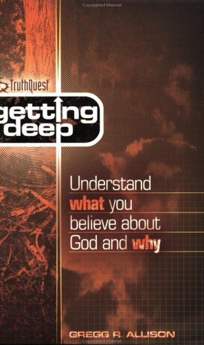 Stock image for Truthquest Getting Deep: Understand What You Believe About God and Why for sale by Agape Love, Inc