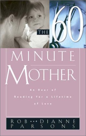 Beispielbild fr The 60 Minute Mother: An Hour of Reading for a Lifetime of Love zum Verkauf von SecondSale