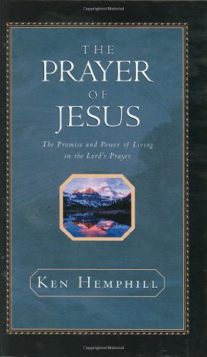 9780805425673: The Prayer of Jesus: The Promise and Power of Living in the Lord's Prayer