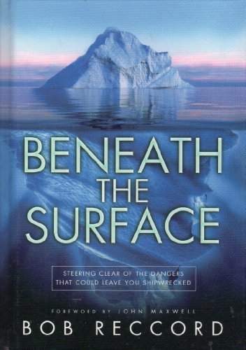 Stock image for Beneath the Surface: Steering Clear of the Dangers That Could Leave You Shipwrecked for sale by SecondSale