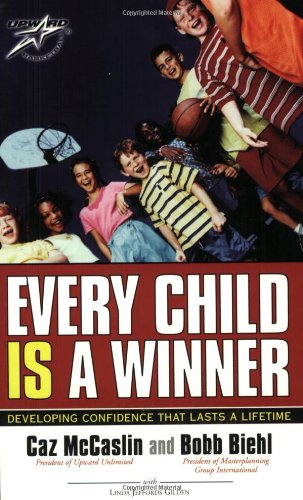 Imagen de archivo de Every Child Is a Winner: Developing Confidence That Lasts a Lifetime a la venta por HPB Inc.