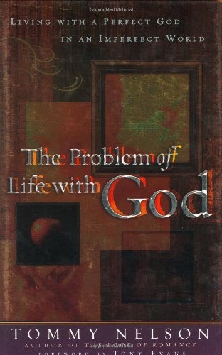9780805425703: The Problem with Life with God: Living with a Perfect God in an Inperfect World