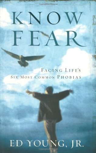 Imagen de archivo de Know Fear: Facing Life's Six Most Common Phobias a la venta por SecondSale