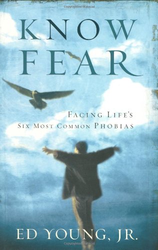 Stock image for Know Fear: Facing Life's Six Most Common Phobias for sale by SecondSale