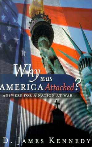 Why Was America Attacked?: Answers for a Nation at War (9780805425789) by Kennedy, D. James