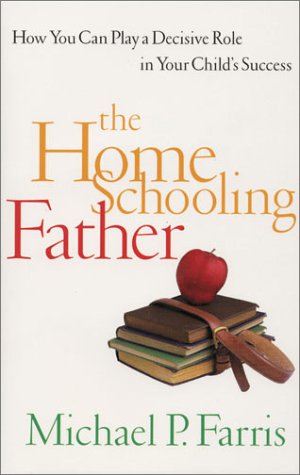 9780805425871: The Home Schooling Father: How You Can Play a Decisive Role in Your Child's Success