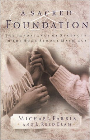 A Sacred Foundation: the importance of strength in the home school marriage
