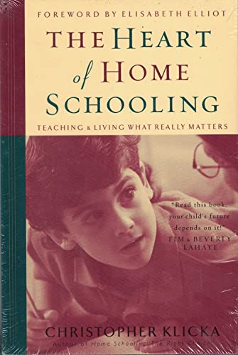 Beispielbild fr The Heart of Home Schooling : Living and Teaching What Really Matters zum Verkauf von Better World Books