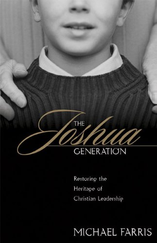 Imagen de archivo de The Joshua Generation: Restoring the Heritage of Christian Leadership a la venta por SecondSale