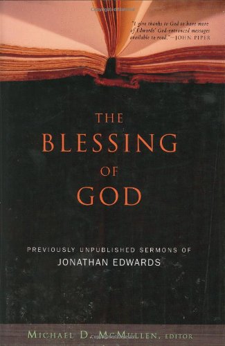 Stock image for The Blessing of God: Previously Unpublished Sermons of Jonathan Edwards for sale by ThriftBooks-Dallas