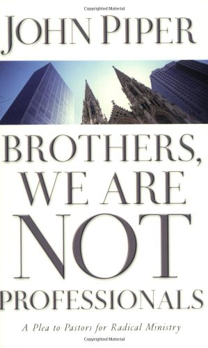 Beispielbild fr Brothers, We Are Not Professionals: A Plea to Pastors for Radical Ministry zum Verkauf von Wonder Book