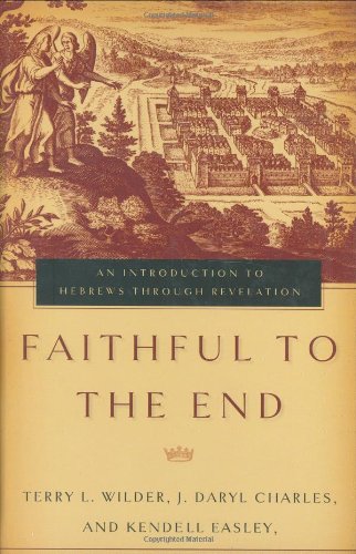 Imagen de archivo de Faithful to the End: An Introduction to Hebrews Through Revelation a la venta por Half Price Books Inc.