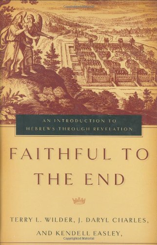 9780805426250: Faithful to the End: An Introduction to Hebrews Through Revelation