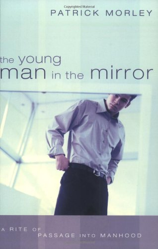 9780805426410: The Young Man in the Mirror: A Rite of Passage into Manhood