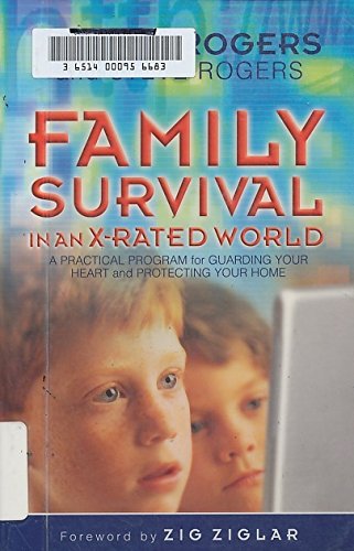 Imagen de archivo de Family Survival in an X-Rated World : Guarding Your Heart and Protecting Your Home a la venta por Better World Books