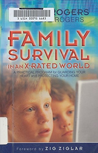 Stock image for Family Survival in an X-Rated World : Guarding Your Heart and Protecting Your Home for sale by Better World Books