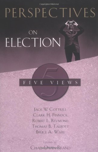 Perspectives on Election: Five Views.