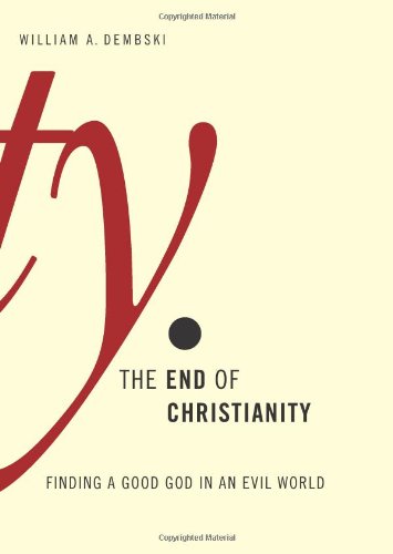 Beispielbild fr The End of Christianity : Finding a Good God in an Evil World zum Verkauf von Better World Books