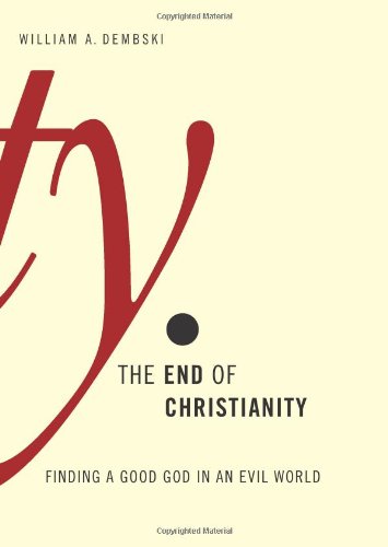 Imagen de archivo de The End of Christianity: Finding a Good God in an Evil World a la venta por Ergodebooks