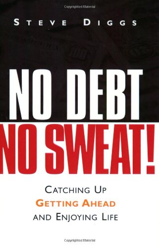 Imagen de archivo de No Debt, No Sweat!: Catching Up, Getting Ahead, and Enjoying Life a la venta por Front Cover Books